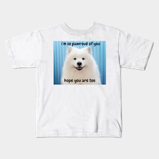 i'm so pawroud of you - white pomerarian dog cute inspirational & funny Kids T-Shirt